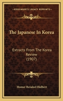 The Japanese In Korea: Extracts From The Korea Review 1169012159 Book Cover