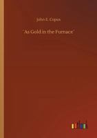 �as Gold in the Furnace� 3734036909 Book Cover