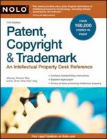Patent, Copyright & Trademark: An Intellectual Property Desk Reference 1413316808 Book Cover