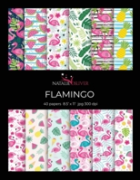 Flamingo: Scrapbooking, Design and Craft Paper, 40 sheets, 12 designs, size 8.5 "x 11", from Natalie Osliver B083XVFKLS Book Cover