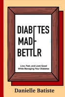 Diabetes Made Better 0578326507 Book Cover