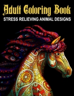 Adult Coloring Book Stress Relieving Animal Designs: Stress Relieving Coloring Book for Adults Women Animals Animal Coloring for Adults Over 50 Colori B08VCYF3GD Book Cover