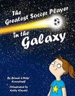 The Greatest Soccer Player In The Galaxy 1732912416 Book Cover