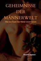 Geheimnisse der Männerwelt - Alles was Frauen über Männer wissen müssen: Erfahren Sie in diesem umfassenden Ratgeber alles was Frauen über Männer ... Männer wirklich, jenseits von Klischees. B0FTPMPMNK Book Cover