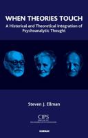 When Theories Touch: A Historical and Theoretical Integration of Psychoanalytic Thought (CIPS Boundaries of Psychoanalysis) 1855758687 Book Cover