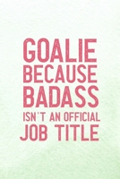 Goalie Because Badass Isn't An Official Job Title: All Purpose 6x9 Blank Lined Notebook Journal Way Better Than A Card Trendy Unique Gift Mint Green Lacrosse 1694264343 Book Cover