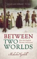 Between Two Worlds: How the English Became Americans 046501111X Book Cover