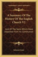 A Summary Of The History Of The English Church V2: And Of The Sects Which Have Departed From Its Communion 1432646621 Book Cover