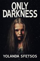 Only Darkness 176363860X Book Cover