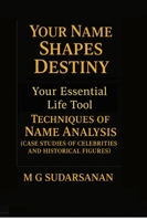 Your Name Shapes Destiny: Your Essential Life Tool - Techniques of Name Analysis B0G1FLQPHF Book Cover