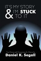 It's My Story & I'm Stuck to It 1600472885 Book Cover