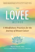 The LOVEE Method: 5 Mindfulness Practices for the Journey of Breast Cancer 1982266295 Book Cover