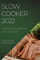 Slow Cooker 2022: Recetas Deliciosas de Coccion Lenta 1804508020 Book Cover