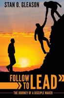Follow to Lead: The Journey of a Disciple Maker 0757752209 Book Cover