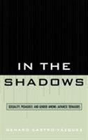 In the Shadows: Sexuality, Pedagogy, and Gender Among Japanese Teenagers 0739115375 Book Cover