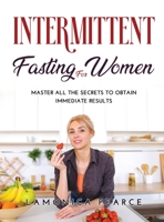 Intermittent Fasting for Women: Master All the Secrets to Obtain Immediate Results 9991559264 Book Cover