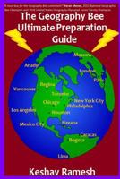 The Geography Bee Ultimate Preparation Guide (Geography Bee Preparation Guides, #1) 1511714824 Book Cover