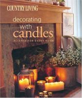 Country Living Decorating with Candles: Accents for Every Room 1588164438 Book Cover