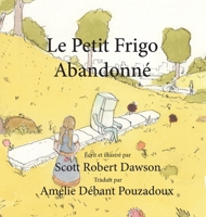 Le Petit Frigo Abandonné (French Edition) 177781989X Book Cover