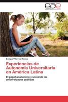 Experiencias de Autonomía Universitaria en América Latina: El papel académico y social de las universidades públicas 3846573795 Book Cover