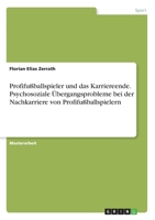 Profifu�ballspieler und das Karriereende. Psychosoziale �bergangsprobleme bei der Nachkarriere von Profifu�ballspielern 3346219038 Book Cover