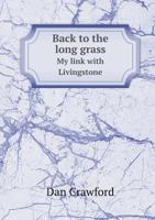 Back to the Long Grass My Link with Livingstone 5518484682 Book Cover