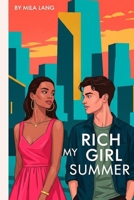 My Rich Girl Summer: She’s rich, reckless, and totally off-limits. So why can’t he stop falling for her? B0FLKC7BL2 Book Cover
