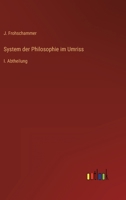 System der Philosophie im Umriss: I. Abtheilung 3368488406 Book Cover