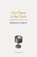 Out There in the Dark 1957392371 Book Cover