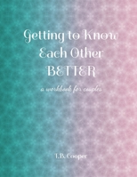 Getting to Know Each Other Better: ...a workbook for couples B097WZXX9Y Book Cover