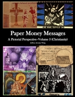 Paper Money Messages- Vol 3 (Christianity) 1530337798 Book Cover