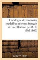 Catalogue de Monnaies Médailles Et Jetons Français de la Collection de M. B. 2329273428 Book Cover