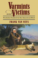 Varmints and Victims: Predator Control in the American West 0700621318 Book Cover