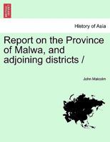 Report On the Province of Malwa and Adjoining Districts 1241359997 Book Cover