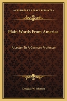 Plain Words From America: A Letter To A German Professor 1502980061 Book Cover