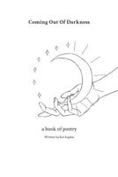 Coming Out Of Darkness: a book of poems 1095030647 Book Cover