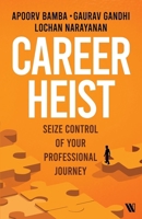 Career Heist: Seize Control of Your Professional Journey 9360456268 Book Cover