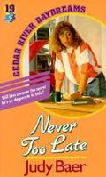Never Too Late (Cedar River Daydreams #19) 1556613296 Book Cover