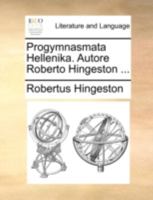 Progymnasmata Hellenika. Autore Roberto Hingeston ... 1140763970 Book Cover