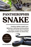 PANTHEROPHIS SNAKE: Feeding, Habitat, Health Care, Behaviour, Selecting And Everything You Need To Know About Keeping Pantherophis Snakes As Home Pets. B0F7FWTM61 Book Cover