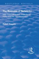 The Business of Networks: Inter-Firm Interaction, Institutional Policy and the TEC Experiment (Routledge Revivals) 1138716022 Book Cover