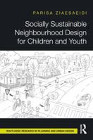 Socially Sustainable Neighbourhood Design for Children and Youth (Routledge Research in Planning and Urban Design) 1032876956 Book Cover