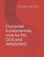 Computer fundamentals, note for MS DOS and WINDOWS B0F9L9VXXB Book Cover