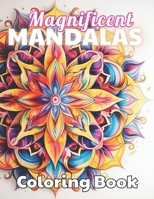 Magnificent Mandalas Coloring Book: High Quality +100 beautiful desings for all ages, A lot of Fun B0CQ2HFWQ7 Book Cover