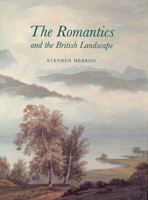 The Romantics and the British Landscape 0712306765 Book Cover