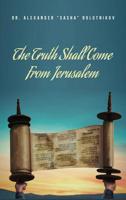 The Truth Shall Come From Jerusalem 1988557038 Book Cover