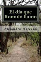 El dia que Romulo llamo: aquellos años setenta 1519516835 Book Cover