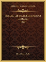 The Life, Labors And Doctrines Of Confucius 1161919694 Book Cover