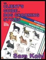 The Client's Guide to Dog Grooming Styles 0977110400 Book Cover