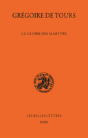 Gregoire de Tours, la Gloire des Martyrs 2251447458 Book Cover